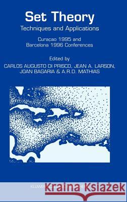Set Theory: Techniques and Applications Curaçao 1995 and Barcelona 1996 Conferences Prisco, Carlos A. Di 9780792349051 Kluwer Academic Publishers