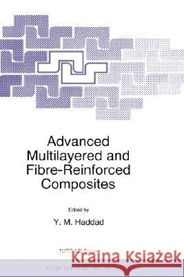 Advanced Multilayered and Fibre-Reinforced Composites Yehla M. Haddad Y. M. Haddad 9780792349112 Kluwer Academic Publishers