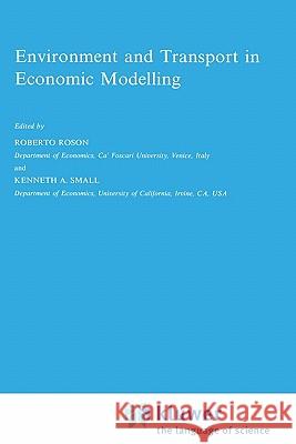 Environment and Transport in Economic Modelling Roberto Roson Kenneth A. Small 9780792349136 Kluwer Academic Publishers