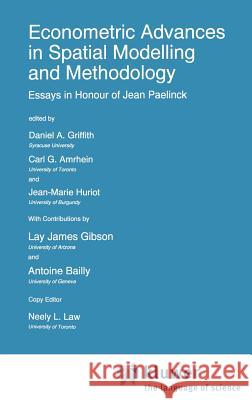 Econometric Advances in Spatial Modelling and Methodology: Essays in Honour of Jean Paelinck Griffith, Daniel A. 9780792349150 Kluwer Academic Publishers
