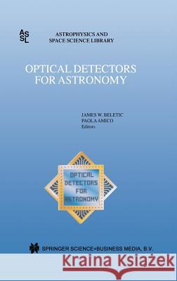 Optical Detectors for Astronomy: Proceedings of an Eso CCD Workshop Held in Garching, Germany, October 8-10, 1996 Beletic, James W. 9780792349259 Kluwer Academic Publishers