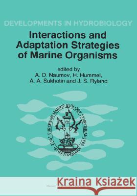 Interactions and Adaptation Strategies of Marine Organisms: Proceedings of the 31st European Marine Biology Symposium, Held in St. Petersburg, Russia, Naumov, Andrew D. 9780792349273 Kluwer Academic Publishers