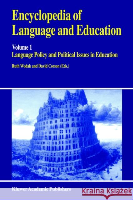 Encyclopedia of Language and Education: Language Policy and Political Issues in Education Wodak, Ruth 9780792349280 Kluwer Academic Publishers