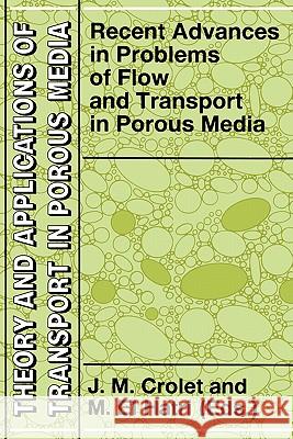 Recent Advances in Problems of Flow and Transport in Porous Media J. M. Crolet M. E M. El Hatri 9780792349389 Kluwer Academic Publishers