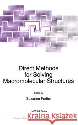 Direct Methods for Solving Macromolecular Structures Suzanne Fortier S. Fortier 9780792349495 Springer Netherlands