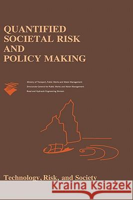 Quantified Societal Risk and Policy Making R. E. Jorissen P. J. Stallen Richard E. Jorissen 9780792349556 Kluwer Academic Publishers