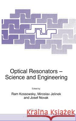 Optical Resonators -- Science and Engineering Kossowsky, R. 9780792349624 Kluwer Academic Publishers