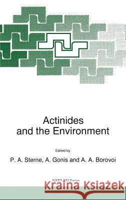 Actinides and the Environment A. Gonis A. A. Borovoi P. A. Sterne 9780792349686 Kluwer Academic Publishers
