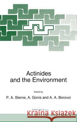 Actinides and the Environment A. Gonis A. A. Borovoi P. A. Sterne 9780792349686