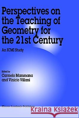 Perspectives on the Teaching of Geometry for the 21st Century: An ICMI Study Mammana, C. 9780792349907 Springer