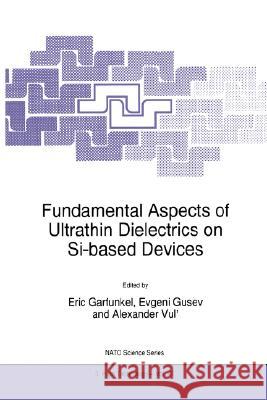 Fundamental Aspects of Ultrathin Dielectrics on Si-Based Devices Garfunkel, Eric 9780792350088