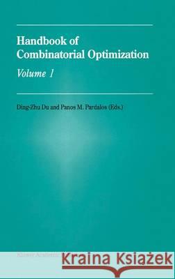 Handbook of Combinatorial Optimization Ding-Zhu                                 Du Ding-Zh P. M. Pardalos 9780792350194 Kluwer Academic Publishers