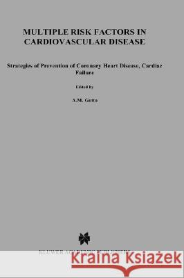 Multiple Risk Factors in Cardiovascular Disease: Strategies of Prevention of Coronary Heart Disease, Cardiac Failure, and Stroke Gotto, A. M. 9780792350231 Springer Netherlands