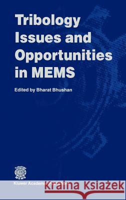 Tribology Issues and Opportunities in Mems: Proceedings of the Nsf/Afosr/Asme Workshop on Tribology Issues and Opportunities in Mems Held in Columbus, Bhushan, Bharat 9780792350248 KLUWER ACADEMIC PUBLISHERS GROUP