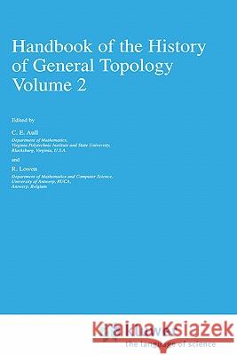 Handbook of the History of General Topology C. E. Aull R. Lowen C. E. Aull 9780792350309 Springer