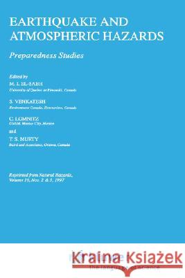 Earthquakes and Atmospheric Hazards: Preparedness Studies M. I. El-Sabh S. V. Venkatesh T. S. Murty 9780792350347 Kluwer Academic Publishers