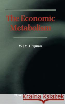 The Economic Metabolism Willem Heijman W. J. M. Heijman 9780792350392 Kluwer Academic Publishers