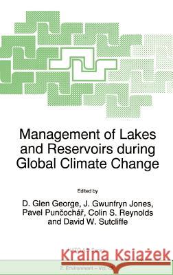 Management of Lakes and Reservoirs During Global Climate Change George, D. Glen 9780792350552 Kluwer Academic Publishers