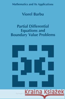 Partial Differential Equations and Boundary Value Problems Viorel Barbu V. Barbu 9780792350569 Kluwer Academic Publishers