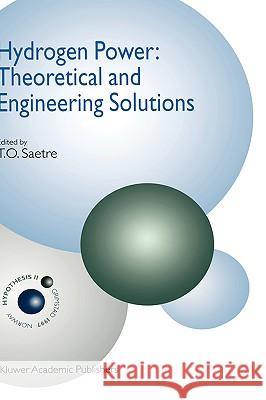 Hydrogen Power: Theoretical and Engineering Solutions: Proceedings of the Hypothesis II Symposium Held in Grimstad, Norway, 18-22 August 1997 Saetre, T. O. 9780792350620 Kluwer Academic Publishers
