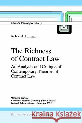 The Richness of Contract Law: An Analysis and Critique of Contemporary Theories of Contract Law Hillman, R. a. 9780792350637 Kluwer Academic Publishers