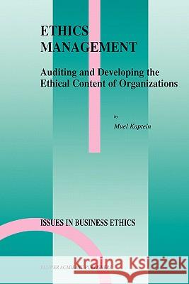 Ethics Management: Auditing and Developing the Ethical Content of Organizations Kaptein, S. P. 9780792350965 Springer