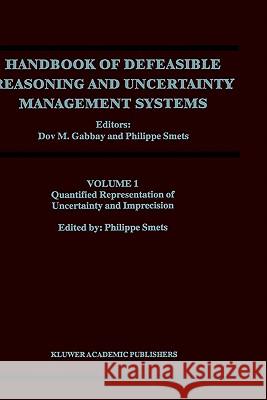 Quantified Representation of Uncertainty and Imprecision Dov M. Gabby Dov M. Gabbay Philippe Smets 9780792351009 Springer