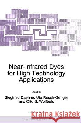 Near-Infrared Dyes for High Technology Applications Siegfried Daehne Ute Resch-Genger Otto S. Wolfbeis 9780792351016 Kluwer Academic Publishers
