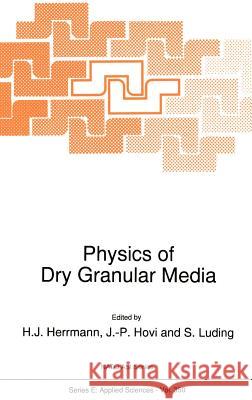 Physics of Dry Granular Media H. J. Herrmann Hans J. Herrmann S. Luding 9780792351023 Kluwer Academic Publishers