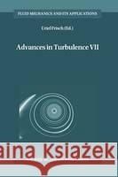 Advances in Turbulence VII Frisch 9780792351153 Kluwer Academic Publishers