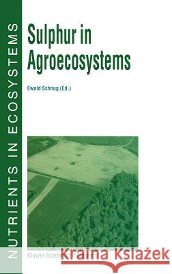 Sulphur in Agroecosystems Ewald Schnug E. Schnug 9780792351238 Kluwer Academic Publishers