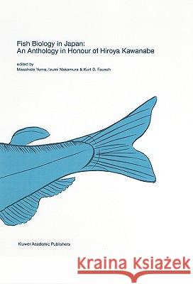 Fish Biology in Japan: An Anthology in Honour of Hiroya Kawanabe Yuma, Masahide 9780792351269 Kluwer Academic Publishers