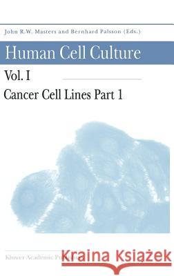 Cancer Cell Lines Part 1 John R. W. Masters Bernhard Palsson J. R. Masters 9780792351436 Springer Netherlands