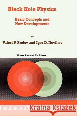 Black Hole Physics: Basic Concepts and New Developments Frolov, V. 9780792351450 Kluwer Academic Publishers