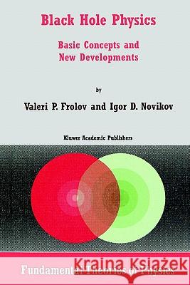 Black Hole Physics: Basic Concepts and New Developments Frolov, V. 9780792351467