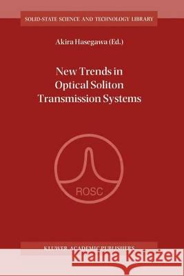 New Trends in Optical Soliton Transmission Systems Hasegawa, Akira 9780792351474