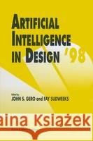 Artificial Intelligence in Design '98 Gero, John S. 9780792351597