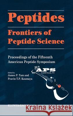 Peptides: Frontiers of Peptide Science Tam, James P. 9780792351603 Springer Netherlands