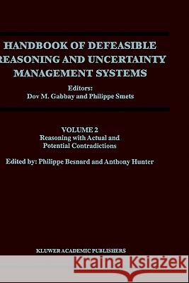 Reasoning with Actual and Potential Contradictions D. M. Gabbay Philippe Smets 9780792351610 Springer