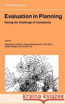 Evaluation in Planning: Facing the Challenge of Complexity Lichfield, Nathaniel 9780792351771 Springer