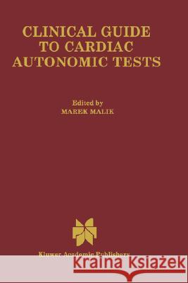 Clinical Guide to Cardiac Autonomic Tests Marek Malik M. Malik 9780792351788