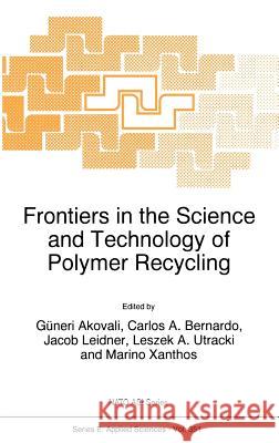 Frontiers in the Science and Technology of Polymer Recycling Guneri Akoval Carlos A. Bernardo Jacob Leidner 9780792351900