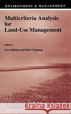 Multicriteria Analysis for Land-Use Management Euro Beinat Peter Nijkamp E. Beinat 9780792351986 Kluwer Academic Publishers