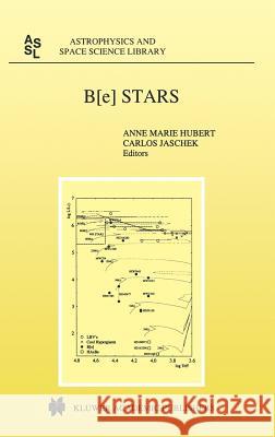 B[e] Stars Anne M. Hubert Carlos Jaschek Anne Marie Hubert 9780792352082 Kluwer Academic Publishers