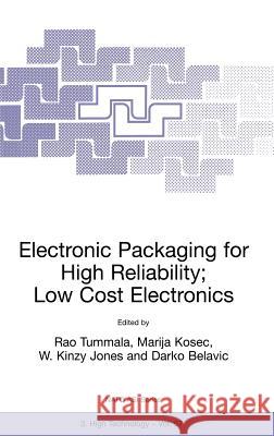 Electronic Packaging for High Reliability, Low Cost Electronics Rao R. Tummala R. R. Tummala Marija Kosec 9780792352181 Kluwer Academic Publishers