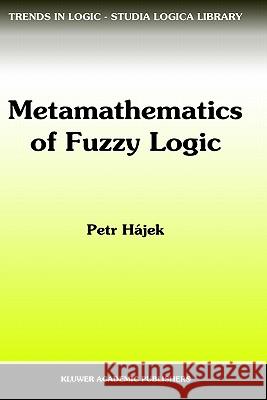 Metamathematics of Fuzzy Logic Petr Hajek 9780792352389 Springer