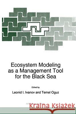 Ecosystem Modeling as a Management Tool for the Black Sea Leonid I. Ivanov Temel Oguz Temel Ogammauz 9780792352457 Kluwer Academic Publishers