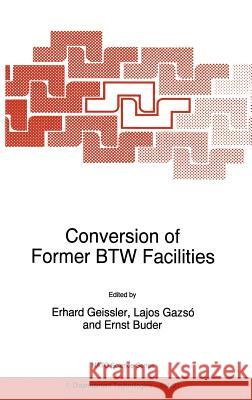 Conversion of Former Btw Facilities Geissler, Erhard 9780792352495 Kluwer Academic Publishers