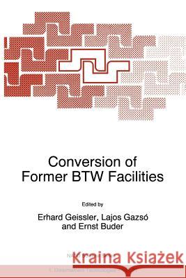 Conversion of Former Btw Facilities Geissler, Erhard 9780792352501 Kluwer Academic Publishers