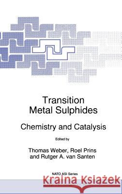 Transition Metal Sulphides: Chemistry and Catalysis Weber, Th 9780792352556 Kluwer Academic Publishers